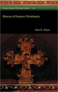Title: History of Eastern Christianity, Author: Aziz Atiya