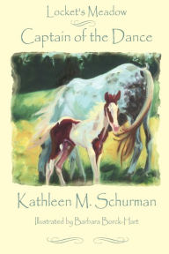 Title: Locket's Meadow - Captain of the Dance, Author: Kathleen M. Schurman