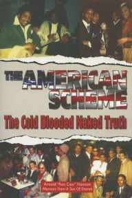 Pdf downloader free ebook The American Scheme: The Cold Blooded Naked Truth in English by Arnold Hannon 9781607253297