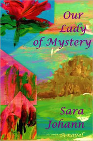 Title: Our Lady of Mystery, Author: Sara Johann