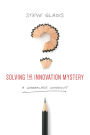 Solving the Innovation Mystery: A Workplace Whodunit