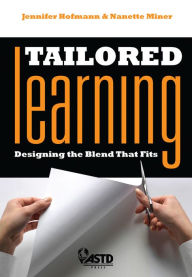 Title: Tailored Learning: Designing the Blend That Fits, Author: Jennifer Hofmann