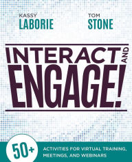 Title: Interact and Engage!: 50+ Activities for Virtual Training, Meetings, and Webinars, Author: Kassy LaBorie