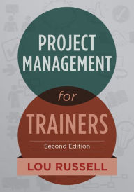 Title: Project Management for Trainers, 2nd Edition, Author: Lou Russell