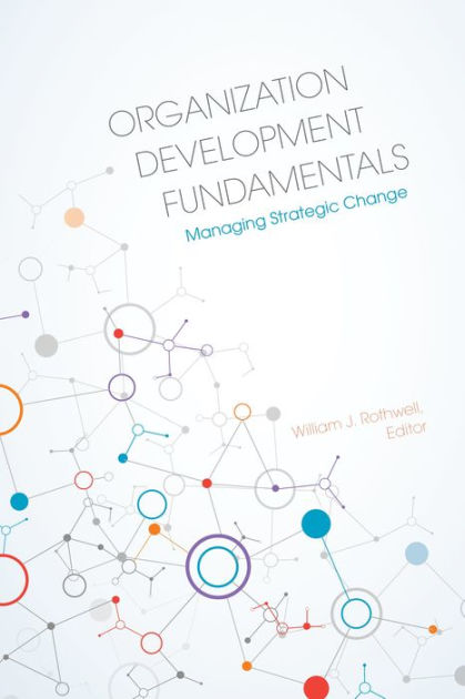 Organization Development Fundamentals: Managing Strategic Change by ...