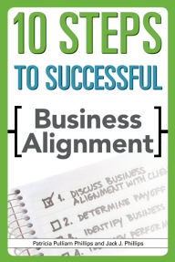 Title: 10 Steps to Successful Business Alignment, Author: Jack J. Phillips