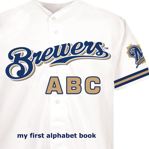Milwaukee Brewers ABC: My First Alphabet Book