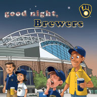 Title: Good Night, Brewers, Author: Brad Epstein