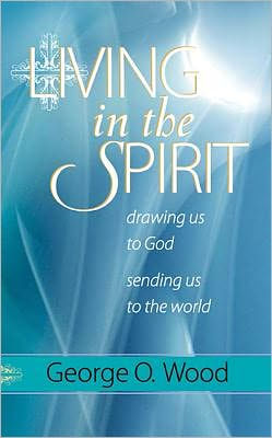 Living in the Spirit: Drawing Us to God, Sending Us to the World