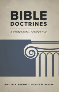 Title: Bible Doctrines: A Pentecostal Perspective, Author: William W. Menzies