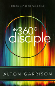 Title: The 360-Degree Disciple, Author: Alton Garrison