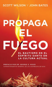 Propaga el Fuego: El Bautismo en el Espiritu Santo en la cultura actual