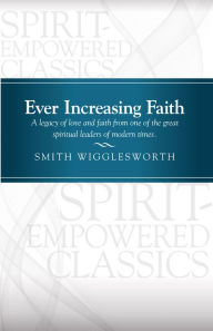 Title: Ever Increasing Faith, Author: Smith Wigglesworth