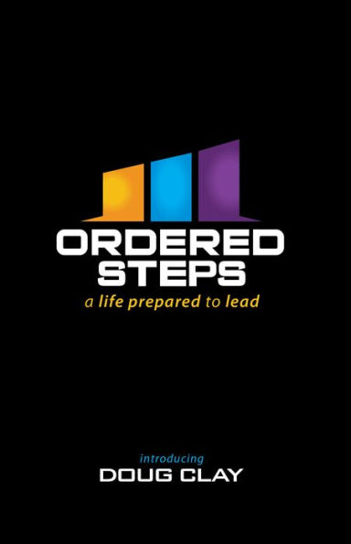Ordered Steps: A Life Prepared to Lead