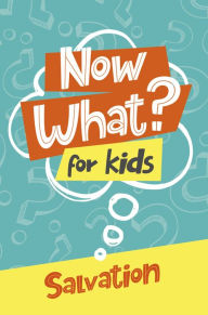 Title: Now What? For Kids Salvation, Author: Gospel Publishing House