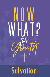 Title: Now What? for Youth Salvation, Author: Gospel Publishing House