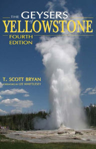 Title: Geysers of Yellowstone, Fourth Edition, Author: T. Scott Bryan