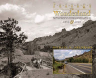 Title: Passage to Wonderland: Rephotographing Joseph Stimson's Views of the Cody Road to Yellowstone National Park, 1903 and 2008, Author: Michael A. Amundson
