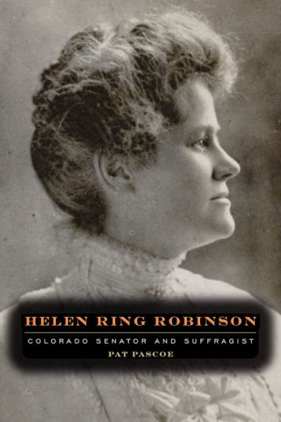 Helen Ring Robinson: Colorado Senator and Suffragist