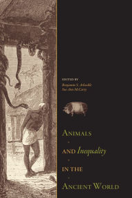 Title: Animals and Inequality in the Ancient World, Author: Benjamin S. Arbuckle