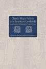 Classic Maya Polities of the Southern Lowlands: Integration, Interaction, Dissolution