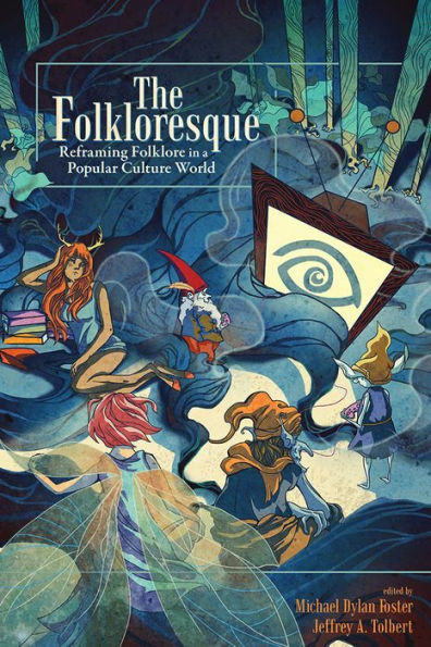 The Folkloresque: Reframing Folklore a Popular Culture World