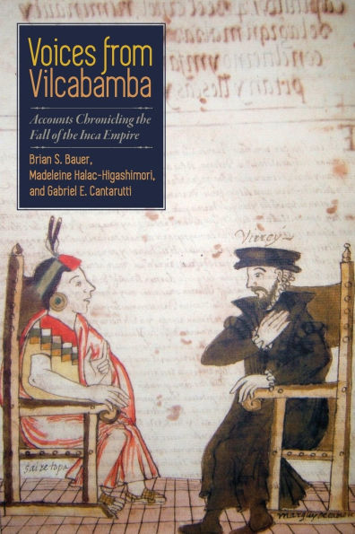 Voices from Vilcabamba: Accounts Chronicling the Fall of Inca Empire