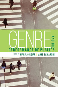Title: Genre and the Performance of Publics, Author: Mary Jo Reiff