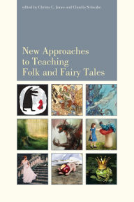 Title: New Approaches to Teaching Folk and Fairy Tales, Author: Christa Jones