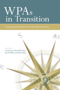 Title: WPAs in Transition: Navigating Educational Leadership Positions, Author: Courtney Adams Wooten