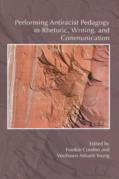 Performing Antiracist Pedagogy in Rhetoric, Writing, and Communication
