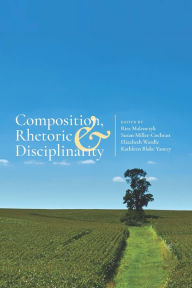 Title: Composition, Rhetoric, and Disciplinarity, Author: Rita Malenczyk