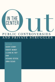Title: Out in the Center: Public Controversies and Private Struggles, Author: Harry C. Denny