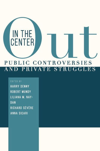 Out the Center: Public Controversies and Private Struggles