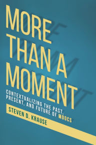 Title: More than a Moment: Contextualizing the Past, Present, and Future, Author: Steven D. Krause