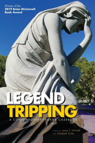 Mobile ebook jar download Legend Tripping: A Contemporary Legend Casebook by Lynne S. McNeill, Elizabeth Tucker