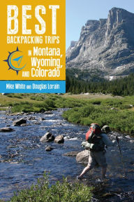 Title: Best Backpacking Trips in Montana, Wyoming, and Colorado, Author: Mike White