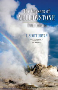 Title: The Geysers of Yellowstone, Fifth Edition, Author: T. Scott Bryan