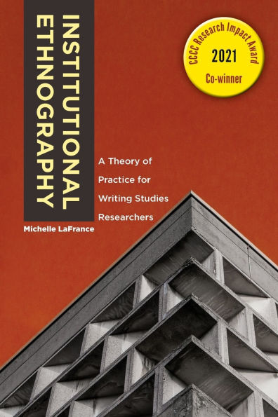 Institutional Ethnography: A Theory of Practice for Writing Studies Researchers