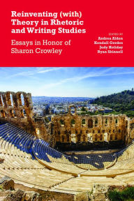 Title: Reinventing (with) Theory in Rhetoric and Writing Studies: Essays in Honor of Sharon Crowley, Author: Andrea Alden