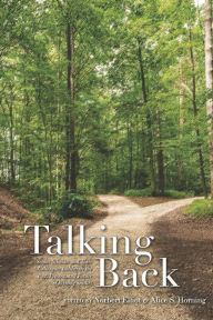 Title: Talking Back: Senior Scholars and Their Colleagues Deliberate the Past, Present, and Future of Writing Studies, Author: Norbert Elliot