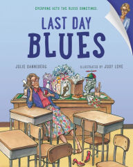Title: Last Day Blues, Author: Julie Danneberg