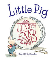 Title: Little Pig Joins the Band, Author: David Hyde Costello