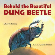 Title: Behold the Beautiful Dung Beetle, Author: Cheryl Bardoe
