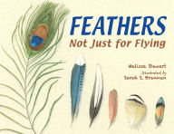 Title: Feathers: Not Just for Flying, Author: Melissa Stewart