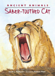 Title: Ancient Animals: Saber-Toothed Cat, Author: Sarah L. Thomson