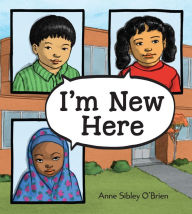 Title: I'm New Here, Author: Anne Sibley O'Brien