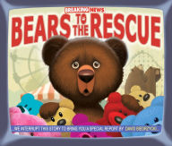 Title: Breaking News: Bears to the Rescue, Author: David Biedrzycki
