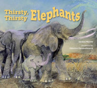 Title: Thirsty, Thirsty Elephants, Author: Sandra Markle