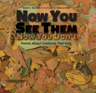 Title: Now You See Them, Now You Don't: Poems About Creatures that Hide, Author: David L. Harrison